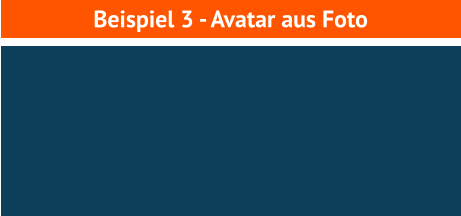 Beispiel 3 - Avatar aus Foto