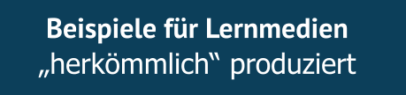 Beispiele für Lernmedien „herkömmlich“ produziert