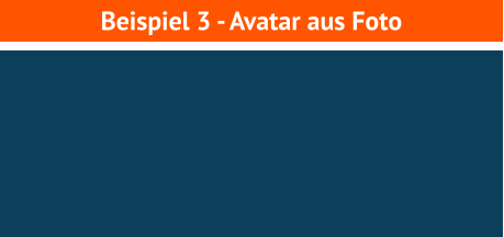 Beispiel 3 - Avatar aus Foto