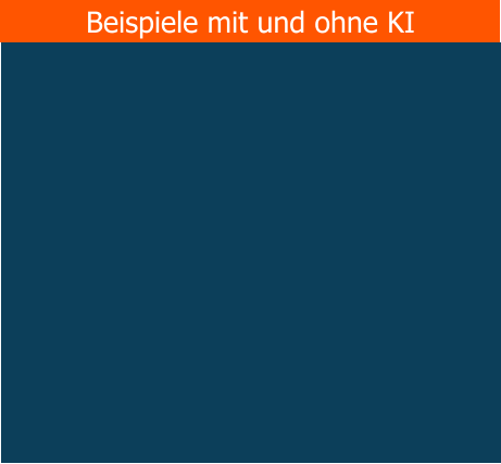 Beispiele mit und ohne KI